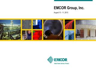 EMCOR Group, Inc. August 10 - 11, 2010
