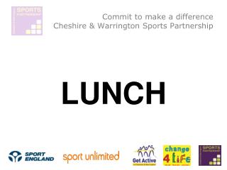 Commit to make a difference Cheshire & Warrington Sports Partnership