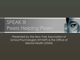 SPEAK III Peers Helping Peers
