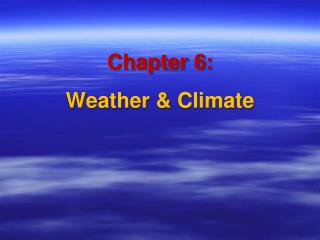 Chapter 6: Weather & Climate