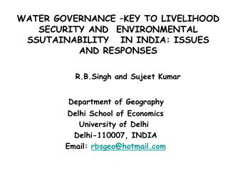 WATER GOVERNANCE –KEY TO LIVELIHOOD SECURITY AND ENVIRONMENTAL SSUTAINABILITY IN INDIA: ISSUES AND RESPONSES R.B.Si