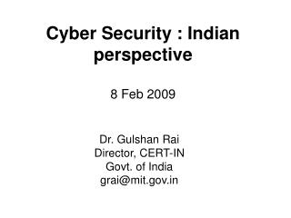 Cyber Security : Indian perspective 8 Feb 2009