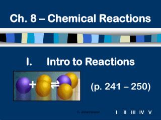 Intro to Reactions (p. 241 – 250)