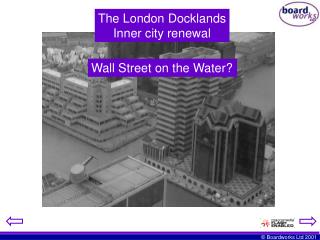 The London Docklands Inner city renewal