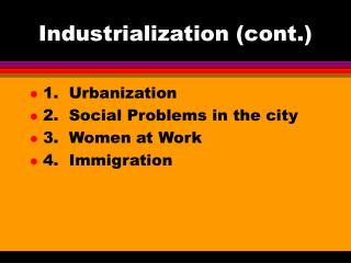Industrialization (cont.)
