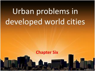 PPT - Urban problems in developed world cities PowerPoint Presentation ...