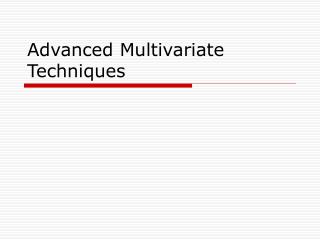 Advanced Multivariate Techniques
