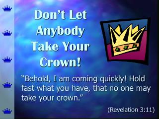 Don’t Let Anybody Take Your Crown!