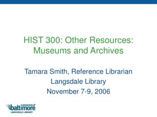 HIST 300: Other Resources: Museums and Archives