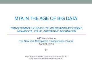 MTA in the Age of Big Data: Transforming the Wealth of MTA Data into Accessible, Meaningful, Visual, Interactive Inform