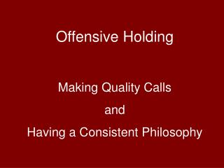 Offensive Holding Making Quality Calls and Having a Consistent Philosophy