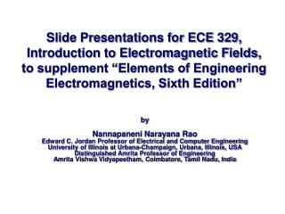 Slide Presentations for ECE 329, Introduction to Electromagnetic Fields, to supplement “Elements of Engineering Electrom