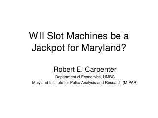 Will Slot Machines be a Jackpot for Maryland?