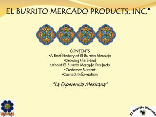 EL BURRITO MERCADO PRODUCTS, INC.®