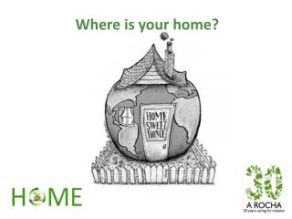 Where is your home?