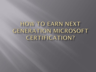 How To Earn Next Generation Microsoft Certification?