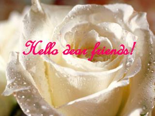 Hello dear friends!