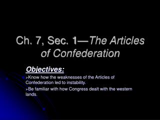 Ch. 7, Sec. 1— The Articles of Confederation