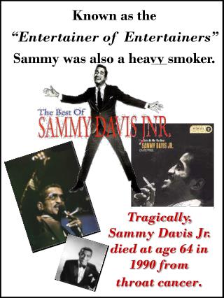Tragically, Sammy Davis Jr. died at age 64 in 1990 from throat cancer .
