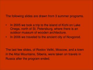 The following slides are drawn from 3 summer programs.