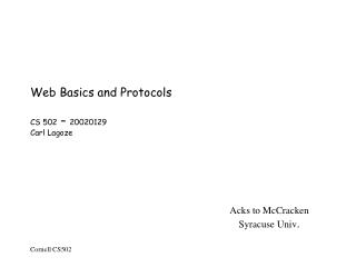 Web Basics and Protocols CS 502 – 20020129 Carl Lagoze