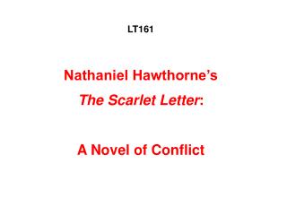 LT161 Nathaniel Hawthorne’s The Scarlet Letter : A Novel of Conflict