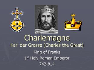 Charlemagne Karl der Grosse (Charles the Great)