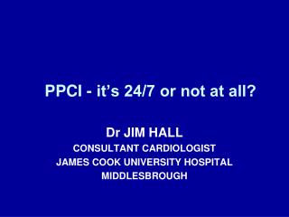 PPCI - it’s 24/7 or not at all?