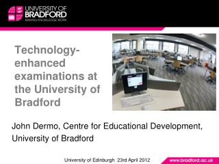 Technology-enhanced examinations at the University of Bradford