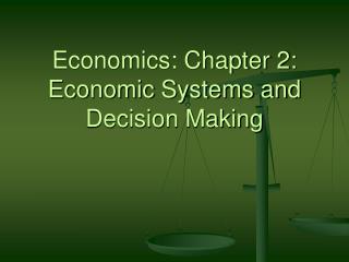 Economics: Chapter 2: Economic Systems and Decision Making