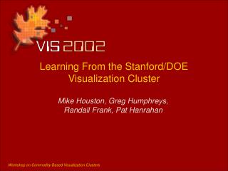 Learning From the Stanford/DOE Visualization Cluster