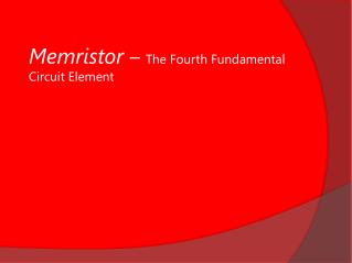 Memristor – The Fourth Fundamental Circuit Element