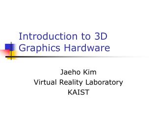 Introduction to 3D Graphics Hardware