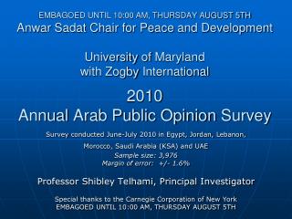 Survey conducted June-July 2010 in Egypt, Jordan, Lebanon , Morocco , Saudi Arabia (KSA) and UAE Sample size: 3,97