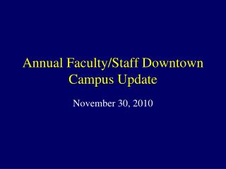 Annual Faculty/Staff Downtown Campus Update