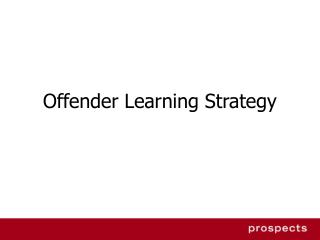 Offender Learning Strategy