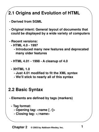 2.1 Origins and Evolution of HTML - Derived from SGML - Original intent: General layout of documents that