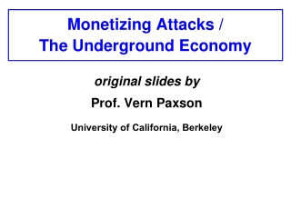 Monetizing Attacks / The Underground Economy