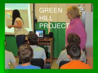 GREEN HILL PROJECT