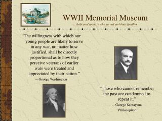 WWII Memorial Museum …dedicated to those who served and their families