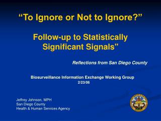“To Ignore or Not to Ignore?” Follow-up to Statistically Significant Signals"