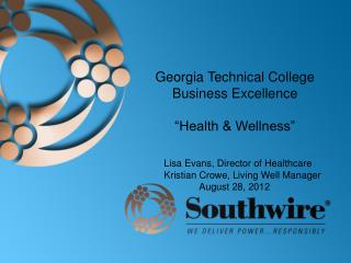 Georgia Technical College Business Excellence “Health & Wellness ” 	Lisa Evans, Director of Healthcare 	Kristian