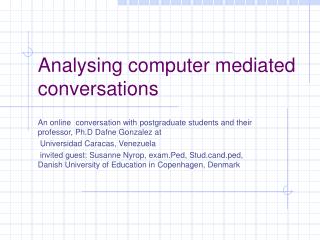 Analysing computer mediated conversations