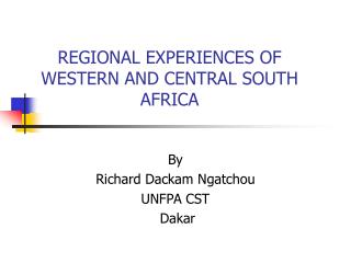 REGIONAL EXPERIENCES OF WESTERN AND CENTRAL SOUTH AFRICA