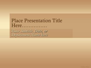 Place Presentation Title Here……………