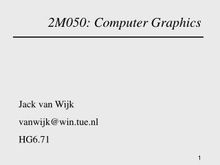 2M050: Computer Graphics