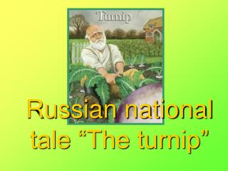 Russian national tale “The turnip”