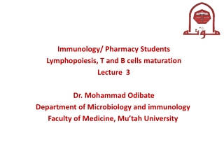 Immunology/ Pharmacy Students Lymphopoiesis, T and B cells maturation Lecture 3