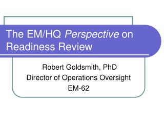 The EM/HQ Perspective on Readiness Review
