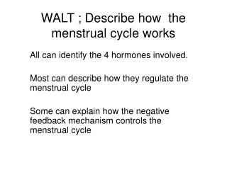 WALT ; Describe how the menstrual cycle works